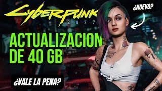 Cyberpunk 2077 - NUEVA Actualizacion de 40 GB! Vale la pena?