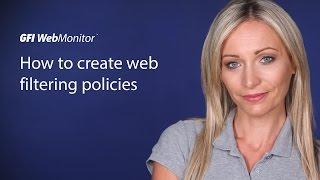 GFI WebMonitor | Creating web filtering policies