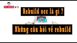 Rebuild occ là gì ??? Những câu hỏi rebuild occ | Coil master VN