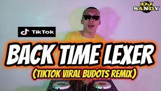 BACK TIME LEXER (TikTok Viral Budots Remix) | Dj Sandy Remix 2022