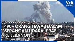 Lebih Dari 490 Orang Tewas dalam Serangan Udara Israel ke Lebanon