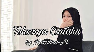 TULUSNYA CINTAKU BY NAZAHRA-AL (OFFICIAL MUSIC VIDEO) (Cipt: S.Hariyanto)