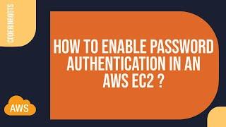 How to enable password authentication in an AWS EC2 ?