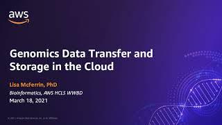 Genomics Data Transfer & Storage in the Cloud | AWS Events