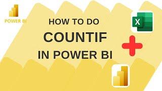 How to do COUNTIF in Power BI