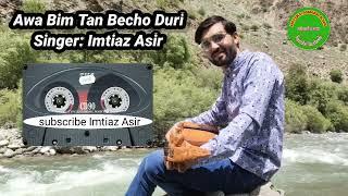 Awa bim tan becho dori//Chitrali songs// khowar new song imtiaz asir 2022