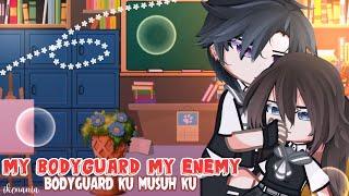 FULL MOVIE《~my bodyguard my enemy || ENG/IND• GCMM BY:ikenania