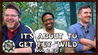 Welcome.....to Fey Country - Bonus Action Vol 2 Eps 7