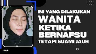 Cara Wanita Mengatasi keinginan saat Suami Jauh