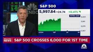 S&P 500 crosses 6,000 for the first time