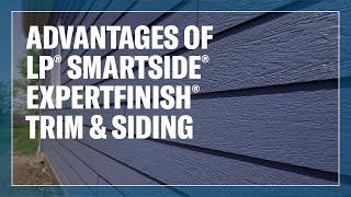 The Benefits of Building with LP® SmartSide® ExpertFinish® Trim & Siding