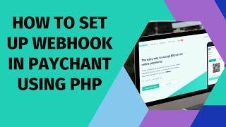 How to set webhook in Paychant using PHP