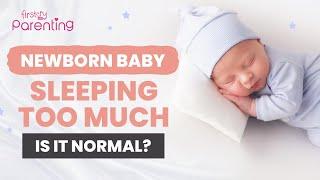 Newborn Baby Sleeping Too Much -  Should You Be Worried?