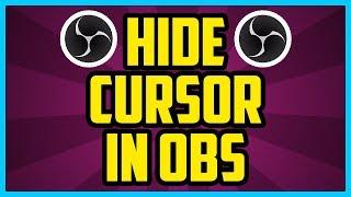 How To Hide Cursor In OBS Studio 2017 (QUICK & EASY) - How To Hide Mouse In OBS