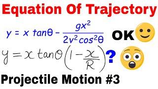 Projectile Motion 03||  Equation Of  Trajectory || Derivation Of Equation Of trajectory|| Range Form