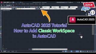 AutoCAD 2025 Tips & Trick CP.17 - How to Add Classic WorkSpace in AutoCAD