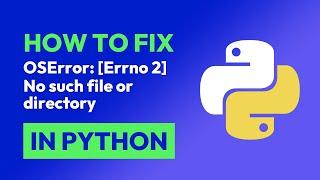 How to fix OSError: [Errno 2] No such file or directory in Python