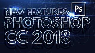 Five NEW Things in Photoshop CC 2018 That You MUST Know!