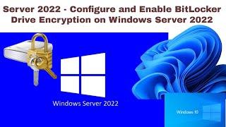 Windows Server 2022 - Configure and Enable BitLocker Drive Encryption on Windows Server 2022