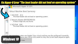 Fix Hyper-V Error "The boot loader did not load on operating system" - New Virtual Machine