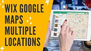 WIX GOOGLE MAPS: How To Add Multiple Locations on Wix Google Maps | Location Add Google Map In Wix