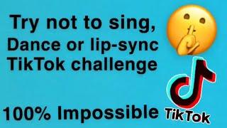 Try NOT to sing, dance or lip-sync TikTok Challenge! (100% IMPOSSIBLE)