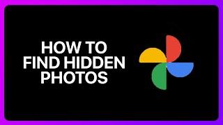 How To Find Hidden Photos In Google Photos Tutorial