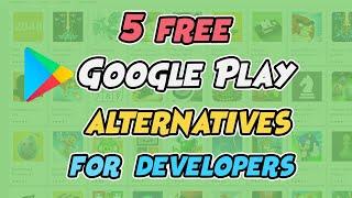 5 App Stores To Publish Android Game For Free - Google Play Alternatives 2022