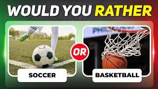 Would You Rather SPORTS Edition! ️ | Sports Quiz Challenge