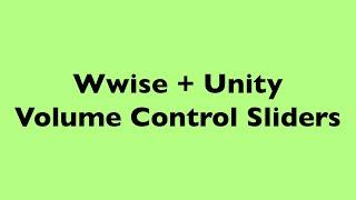 Wwise and Unity Tutorial - Volume Control Sliders