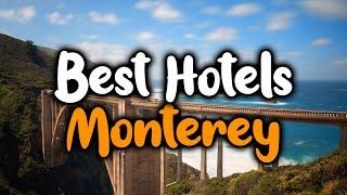 Best Hotels In Monterey, California - For Families, Couples, Work Trips, Luxury & Budget