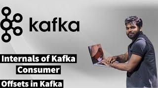 Internals of Kafka Consumer | Offsets in Kafka | Apache Kafka Tutorial in Hindi | Video 10