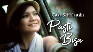 CITRA SCHOLASTIKA - PASTI BISA (OFFICIAL MUSIC VIDEO)