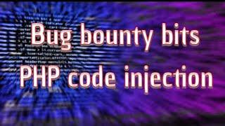 Bug Bounty Bits: PHP code injection