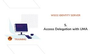 Access Delegation with UMA - WSO2 Identity Server