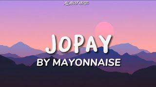 Mayonnaise - Jopay (Lyrics)