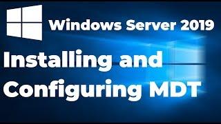 5.  Installing and Configuring MDT in Windows Server 2019