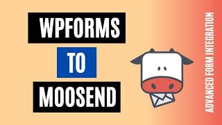 How to Integrate WPForms to Moosend | Step-by-step guide