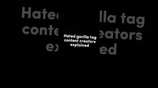 Hated gorilla tag content creators explained #gorillatag #gorilltagvr #vr #fyp #shorts #edit #edits