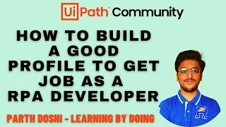 How to build a good profile to get job as a RPA Developer