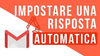 Come impostare una risposta automatica su Gmail (utile durante le ferie o se lontani dal pc)