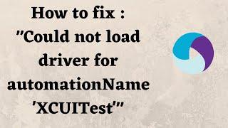 How to fix : "Could not load driver for automationName 'XCUITest'"