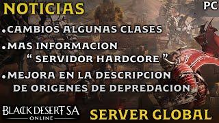 BLACK DESERT SA | NOTICIAS | CAMBIOS A CIERTAS CLASES | MAS INFO. SERVIDOR HARDCORE | BDO | PC