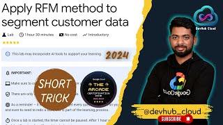 Apply RFM method to segment customer data | Arcade | Google Cloud Platform