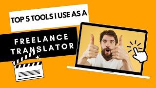 Top 5 tools I use as a FREELANCE TRANSLATOR  (with examples)