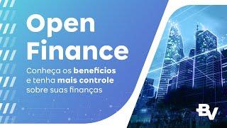 Descubra as vantagens do Open Finance