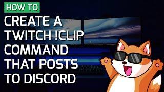 How to create a !clip command that creates and posts a clip to Discord