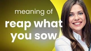 Understanding "Reap What You Sow": An English Phrase Explained