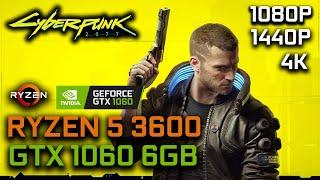 Cyberpunk 2077 | GTX 1060 6GB + RYZEN 5 3600 | 1080p 1440p 4K