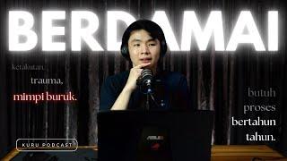 Melepas Masa Lalu Untuk Masa Depan Yang lebih Baik "BERDAMAI" - Kuru Podcast EP. 65